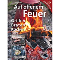 Buch: Auf offenem Feuer – Grillen, Braten, Kochen, Leopold Stocker Verlag