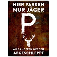 Parkschild "Hier parken nur Jäger – alle anderen werden abgeschleppt", INTERLUXE Home Accessoires